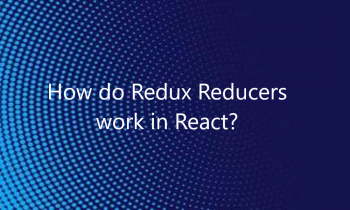 How do Redux Reducers work in React?