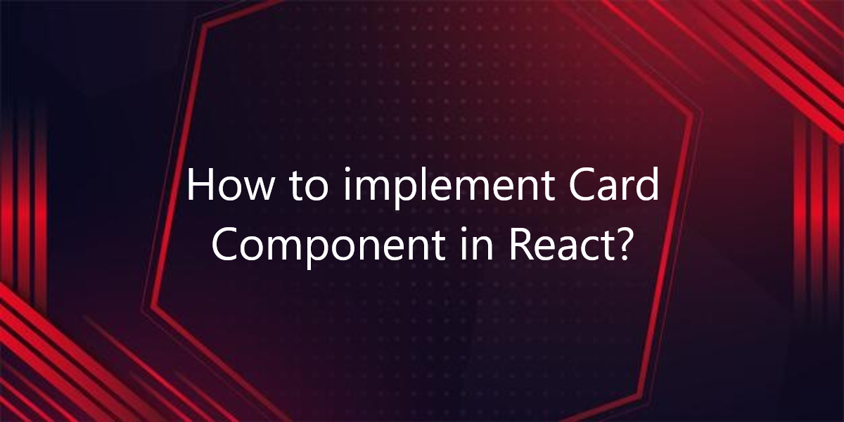 How to implement Card Component in React?