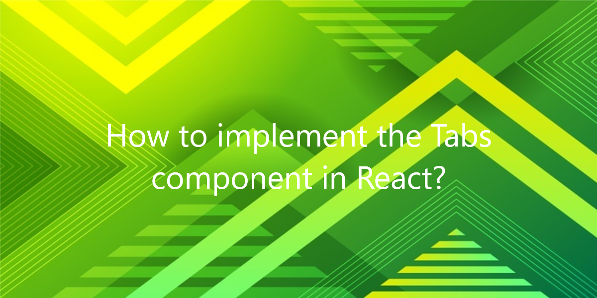 How to implement the Tabs component in React?