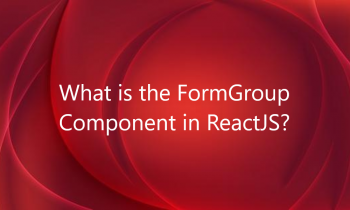 What is the FormGroup Component in ReactJS?