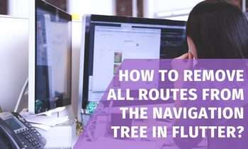 How to remove all routes from the Navigation tree in Flutter.