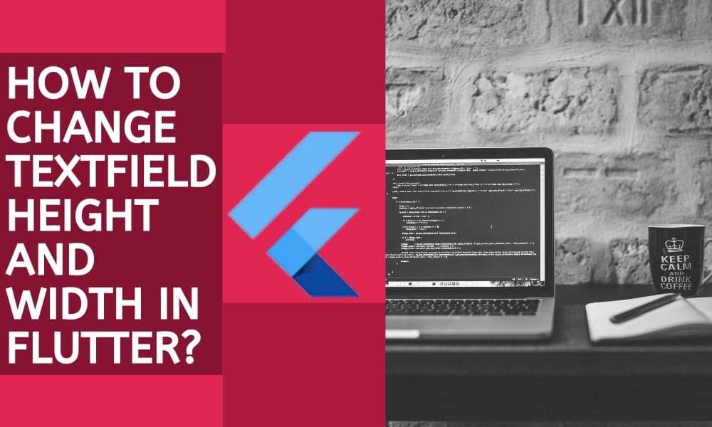 How to Change TextField Height and Width in Flutter