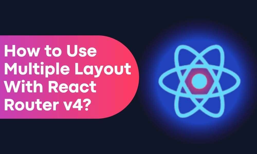 How to Use Multiple Layout With React Router v4