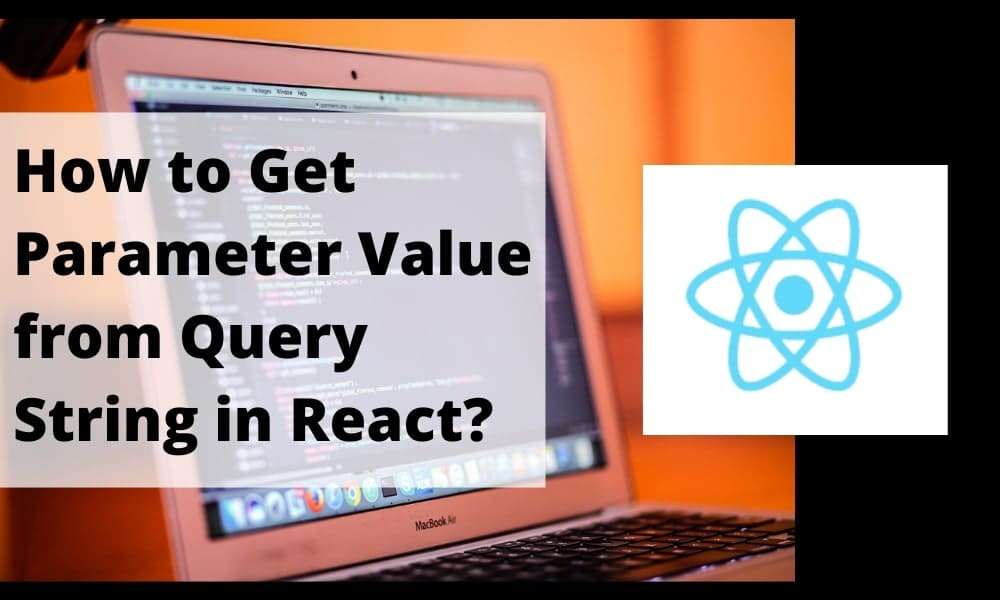 How to Get Parameter Value from Query String in React