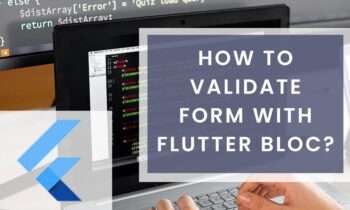 How to Validate Form With Flutter BLoC