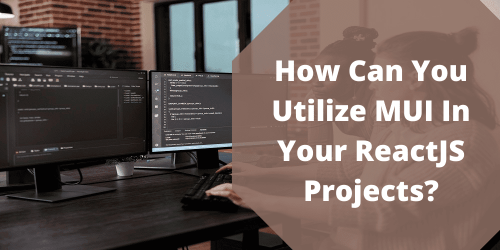 How Can You Utilize MUI In Your ReactJS Projects