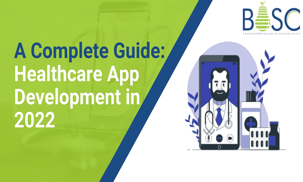 A Complete Guide Healthcare App Development in 2022.1000X600
