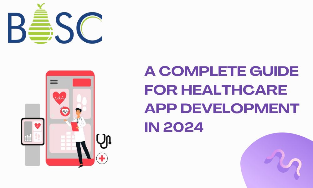 Developing a Healthcare App in 2024 - A Complete Guide
