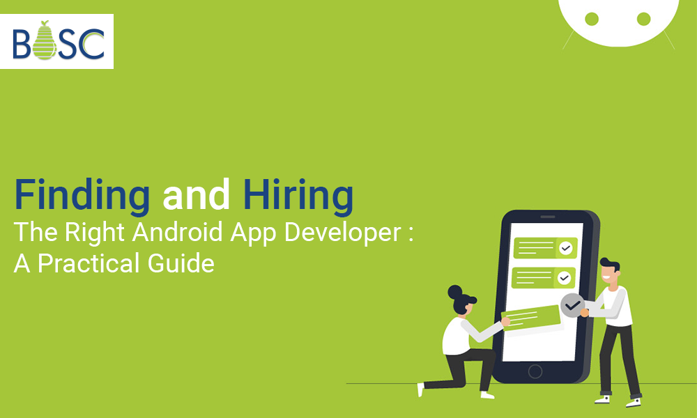 Finding and Hiring the Right Android App Developer A Practical Guide- Bosc Tech Labs