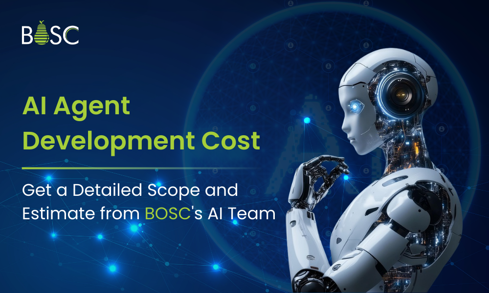 AI Agent Development Cost - Get a Detailed Scope and Estimate from BOSC's AI Team